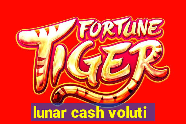 lunar cash voluti